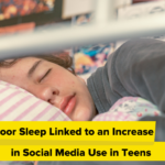 Poor Sleep Linked to an Increase in Social Media Use in Teens