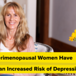 Perimenopausal Women Have an Increased Risk of Depression