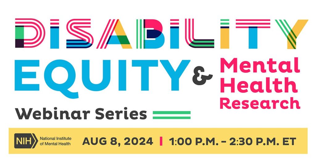 Office for Disparities Research and Workforce Diversity’s Disability, Equity, and Mental Health Research Webinar Series: Transforming Mental Health Disability Research Through Lived Experience Leadership and Co-Production