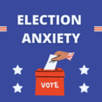 Dealing with Election Anxiety? A Psychiatrist Explains how to Channel your Fears and Break out of Tribal Thinking