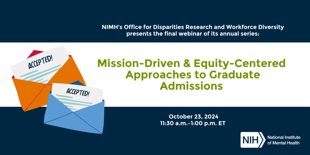 Office for Disparities Research and Workforce Diversity Webinar Series: Mission-Driven & Equity-Centered Approaches to Graduate Admissions